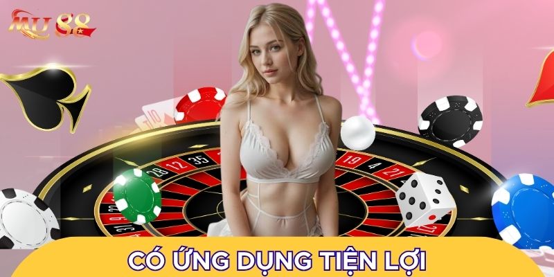 Có ứng dụng tiện lợi